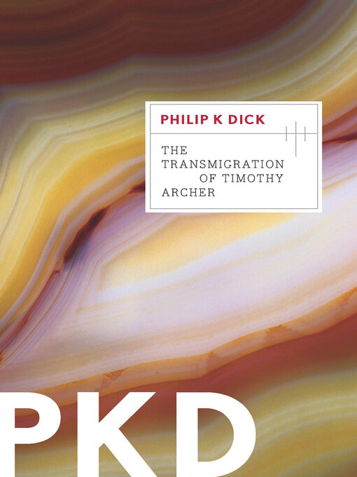 Title details for The Transmigration of Timothy Archer by Philip K. Dick - Available